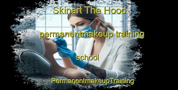 Skinart The Hood permanentmakeup training school | #PermanentmakeupTraining #PermanentmakeupClasses #SkinartTraining-Canada