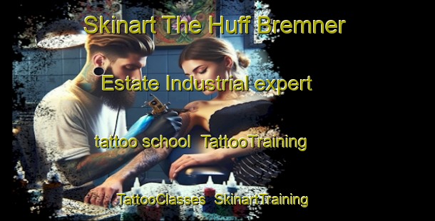 Skinart The Huff Bremner Estate Industrial expert tattoo school | TattooTraining | TattooClasses | SkinartTraining-Canada