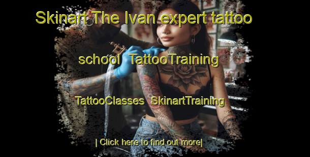 Skinart The Ivan expert tattoo school | TattooTraining | TattooClasses | SkinartTraining-Canada