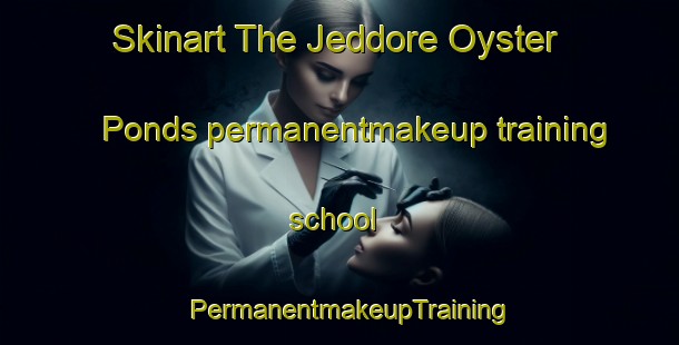 Skinart The Jeddore Oyster Ponds permanentmakeup training school | PermanentmakeupTraining | PermanentmakeupClasses | SkinartTraining-Canada