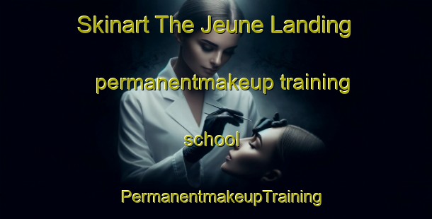 Skinart The Jeune Landing permanentmakeup training school | PermanentmakeupTraining | PermanentmakeupClasses | SkinartTraining-Canada
