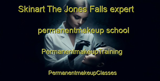Skinart The Jones Falls expert permanentmakeup school | PermanentmakeupTraining | PermanentmakeupClasses | SkinartTraining-Canada