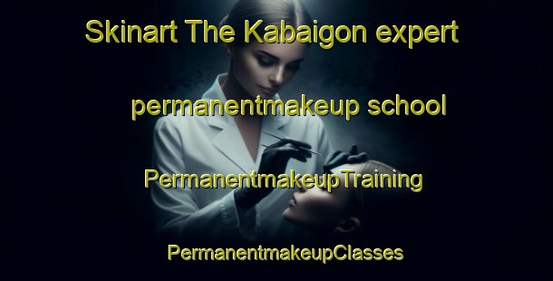 Skinart The Kabaigon expert permanentmakeup school | PermanentmakeupTraining | PermanentmakeupClasses | SkinartTraining-Canada
