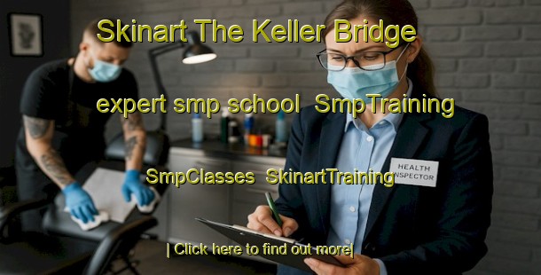 Skinart The Keller Bridge expert smp school | SmpTraining | SmpClasses | SkinartTraining-Canada
