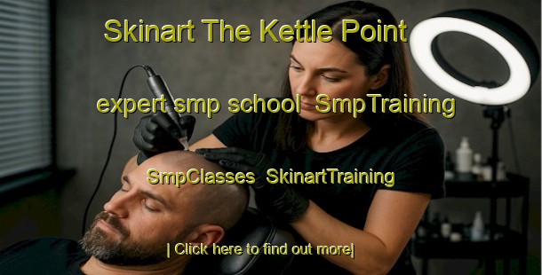 Skinart The Kettle Point expert smp school | SmpTraining | SmpClasses | SkinartTraining-Canada