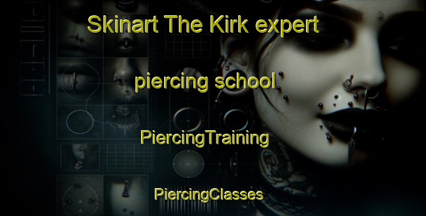Skinart The Kirk expert piercing school | PiercingTraining | PiercingClasses | SkinartTraining-Canada