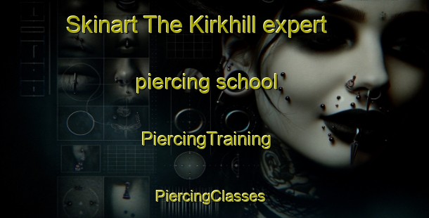 Skinart The Kirkhill expert piercing school | PiercingTraining | PiercingClasses | SkinartTraining-Canada