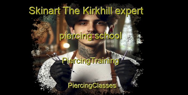 Skinart The Kirkhill expert piercing school | PiercingTraining | PiercingClasses | SkinartTraining-Canada