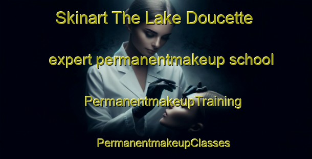 Skinart The Lake Doucette expert permanentmakeup school | #PermanentmakeupTraining #PermanentmakeupClasses #SkinartTraining-Canada