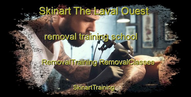 Skinart The Laval Ouest removal training school | #RemovalTraining #RemovalClasses #SkinartTraining-Canada