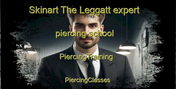 Skinart The Leggatt expert piercing school | #PiercingTraining #PiercingClasses #SkinartTraining-Canada