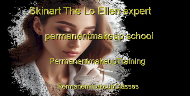 Skinart The Lo Ellen expert permanentmakeup school | PermanentmakeupTraining | PermanentmakeupClasses | SkinartTraining-Canada