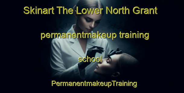 Skinart The Lower North Grant permanentmakeup training school | PermanentmakeupTraining | PermanentmakeupClasses | SkinartTraining-Canada