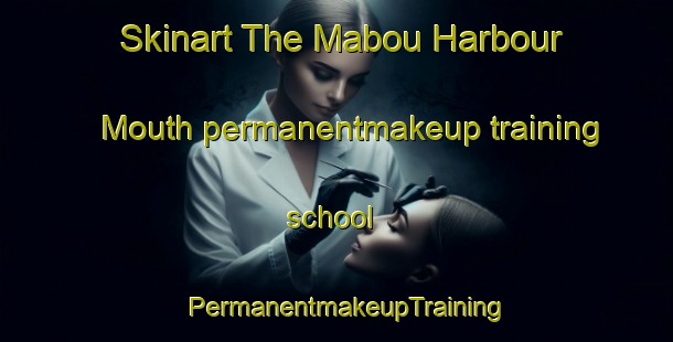 Skinart The Mabou Harbour Mouth permanentmakeup training school | PermanentmakeupTraining | PermanentmakeupClasses | SkinartTraining-Canada