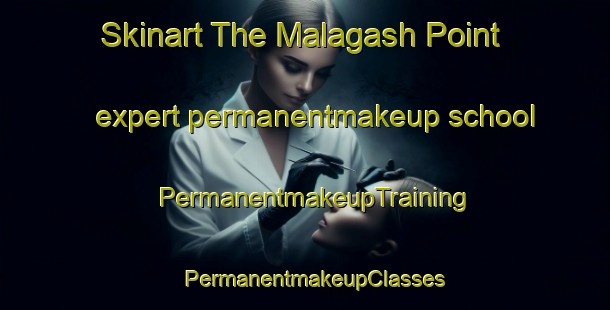 Skinart The Malagash Point expert permanentmakeup school | PermanentmakeupTraining | PermanentmakeupClasses | SkinartTraining-Canada