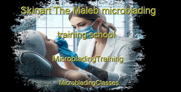 Skinart The Maleb microblading training school | MicrobladingTraining | MicrobladingClasses | SkinartTraining-Canada