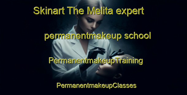 Skinart The Melita expert permanentmakeup school | PermanentmakeupTraining | PermanentmakeupClasses | SkinartTraining-Canada