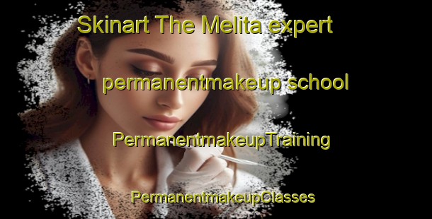 Skinart The Melita expert permanentmakeup school | PermanentmakeupTraining | PermanentmakeupClasses | SkinartTraining-Canada
