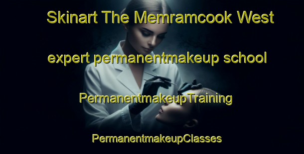 Skinart The Memramcook West expert permanentmakeup school | PermanentmakeupTraining | PermanentmakeupClasses | SkinartTraining-Canada