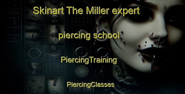 Skinart The Miller expert piercing school | PiercingTraining | PiercingClasses | SkinartTraining-Canada