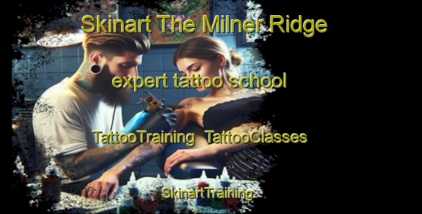 Skinart The Milner Ridge expert tattoo school | TattooTraining | TattooClasses | SkinartTraining-Canada