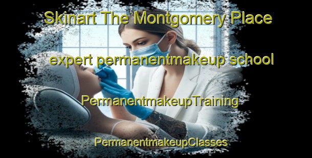 Skinart The Montgomery Place expert permanentmakeup school | PermanentmakeupTraining | PermanentmakeupClasses | SkinartTraining-Canada
