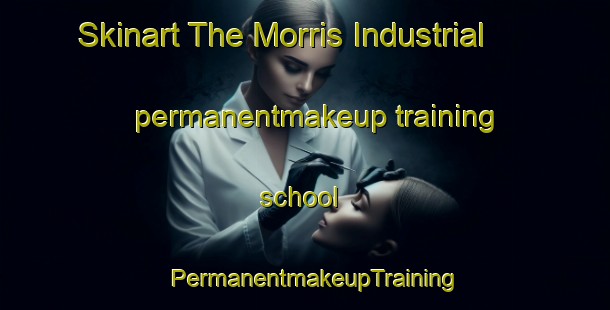 Skinart The Morris Industrial permanentmakeup training school | PermanentmakeupTraining | PermanentmakeupClasses | SkinartTraining-Canada