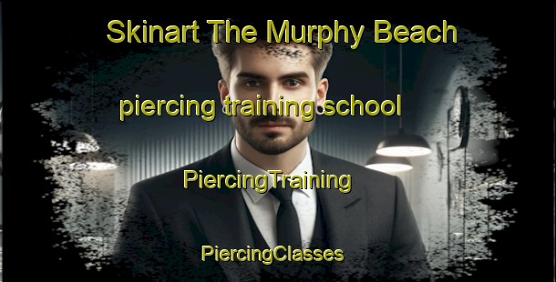 Skinart The Murphy Beach piercing training school | PiercingTraining | PiercingClasses | SkinartTraining-Canada