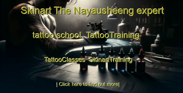 Skinart The Nayausheeng expert tattoo school | TattooTraining | TattooClasses | SkinartTraining-Canada