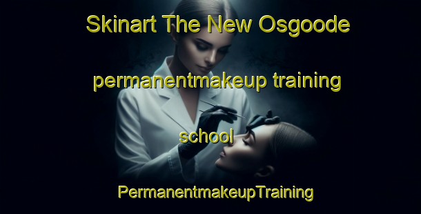 Skinart The New Osgoode permanentmakeup training school | PermanentmakeupTraining | PermanentmakeupClasses | SkinartTraining-Canada