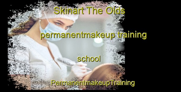 Skinart The Olds permanentmakeup training school | PermanentmakeupTraining | PermanentmakeupClasses | SkinartTraining-Canada