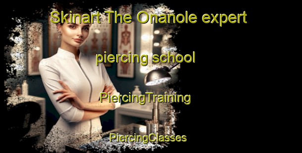 Skinart The Onanole expert piercing school | PiercingTraining | PiercingClasses | SkinartTraining-Canada