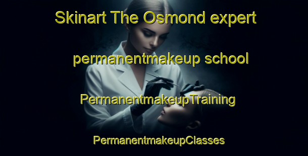 Skinart The Osmond expert permanentmakeup school | PermanentmakeupTraining | PermanentmakeupClasses | SkinartTraining-Canada
