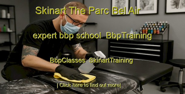 Skinart The Parc Bel Air expert bbp school | BbpTraining | BbpClasses | SkinartTraining-Canada