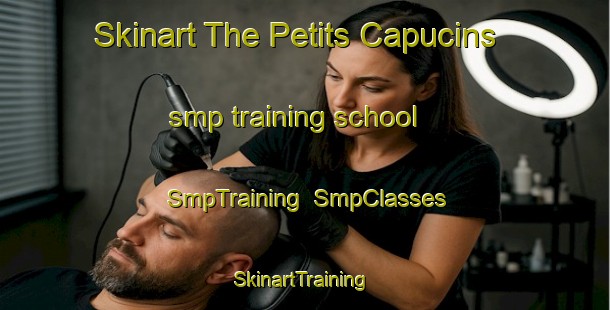 Skinart The Petits Capucins smp training school | SmpTraining | SmpClasses | SkinartTraining-Canada