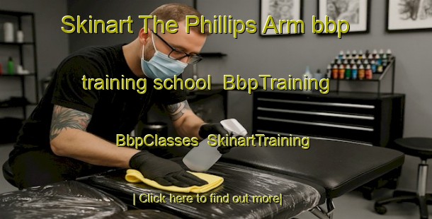 Skinart The Phillips Arm bbp training school | BbpTraining | BbpClasses | SkinartTraining-Canada