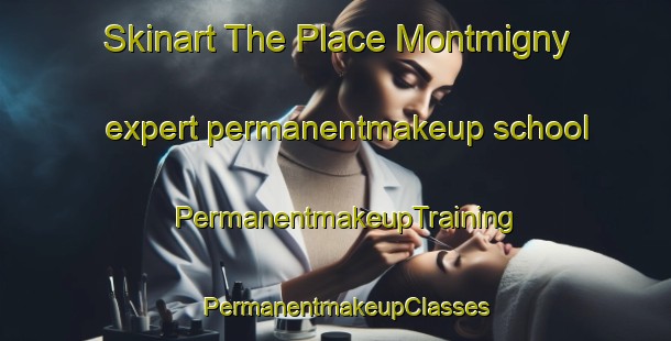 Skinart The Place Montmigny expert permanentmakeup school | PermanentmakeupTraining | PermanentmakeupClasses | SkinartTraining-Canada