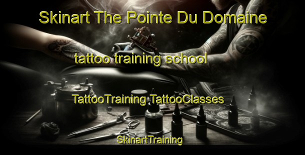 Skinart The Pointe Du Domaine tattoo training school | #TattooTraining #TattooClasses #SkinartTraining-Canada