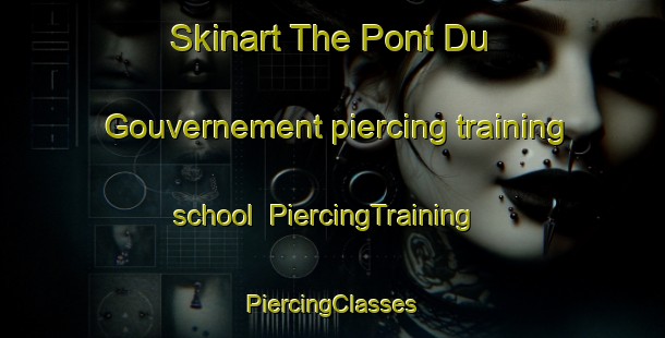 Skinart The Pont Du Gouvernement piercing training school | #PiercingTraining #PiercingClasses #SkinartTraining-Canada