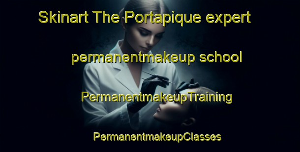 Skinart The Portapique expert permanentmakeup school | #PermanentmakeupTraining #PermanentmakeupClasses #SkinartTraining-Canada