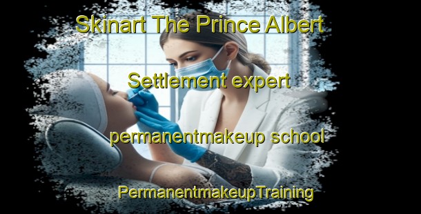 Skinart The Prince Albert Settlement expert permanentmakeup school | PermanentmakeupTraining | PermanentmakeupClasses | SkinartTraining-Canada
