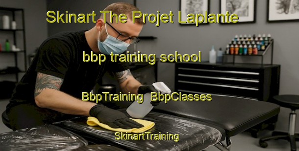 Skinart The Projet Laplante bbp training school | BbpTraining | BbpClasses | SkinartTraining-Canada