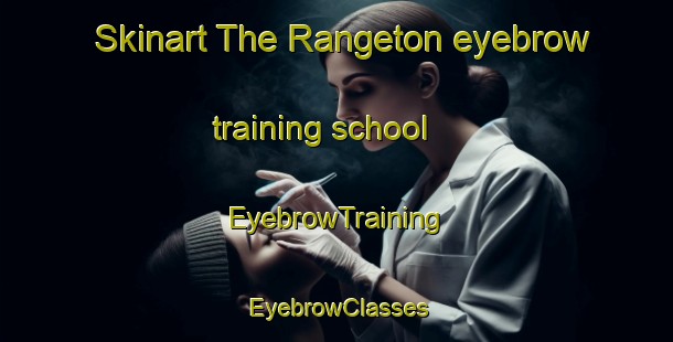 Skinart The Rangeton eyebrow training school | EyebrowTraining | EyebrowClasses | SkinartTraining-Canada