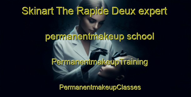 Skinart The Rapide Deux expert permanentmakeup school | #PermanentmakeupTraining #PermanentmakeupClasses #SkinartTraining-Canada