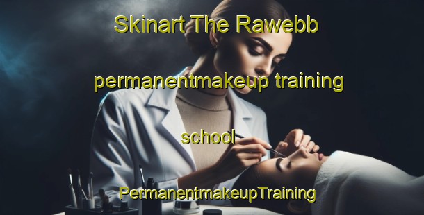 Skinart The Rawebb permanentmakeup training school | PermanentmakeupTraining | PermanentmakeupClasses | SkinartTraining-Canada