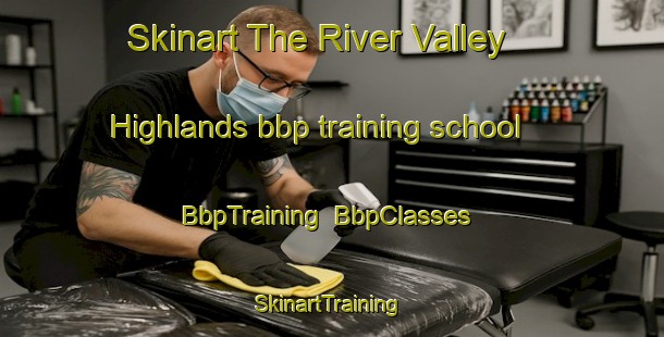 Skinart The River Valley Highlands bbp training school | BbpTraining | BbpClasses | SkinartTraining-Canada