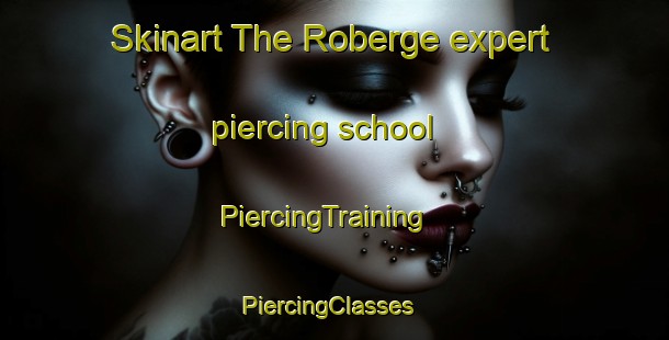 Skinart The Roberge expert piercing school | PiercingTraining | PiercingClasses | SkinartTraining-Canada