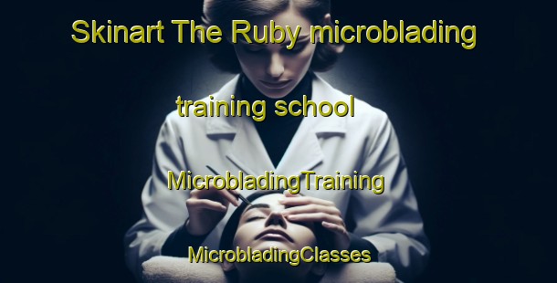 Skinart The Ruby microblading training school | #MicrobladingTraining #MicrobladingClasses #SkinartTraining-Canada