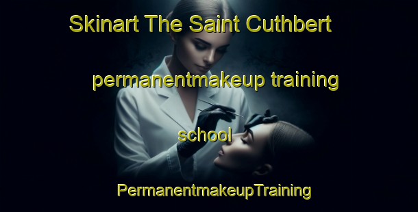 Skinart The Saint Cuthbert permanentmakeup training school | PermanentmakeupTraining | PermanentmakeupClasses | SkinartTraining-Canada
