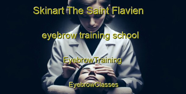 Skinart The Saint Flavien eyebrow training school | EyebrowTraining | EyebrowClasses | SkinartTraining-Canada